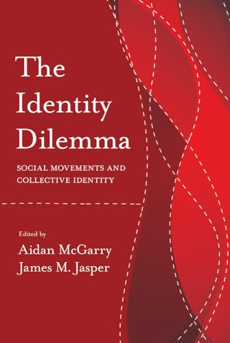 The Identity Dilemma: Social Movements And Collective Identity (Politics History & Social Chan)
