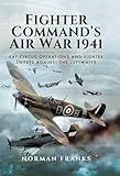  Fighter Commands Air War, 1941: RAF Circus Operations and Fighter Sweeps Against the Luftwaffe (English Edition)