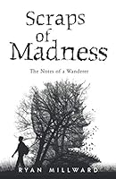 Scraps of Madness: The Notes of a Wanderer 1696325099 Book Cover