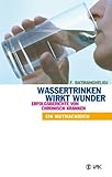 Wassertrinken wirkt Wunder by Fereydoon Batmanghelidj(2004-01-31) - Fereydoon Batmanghelidj