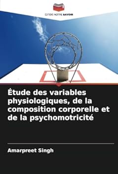 Étude des variables physiologiques, de la composition corporelle et de la psychomotricité (French Edition)