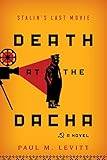Death at the Dacha: Stalin's Last Movie, A Novel