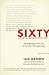Sixty: A Diary of My Sixty-First Year: The Beginning of the End, or the End of the Beginning?
