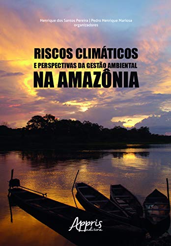 Riscos climáticos e perspectivas da gestão ambiental na Amazônia: