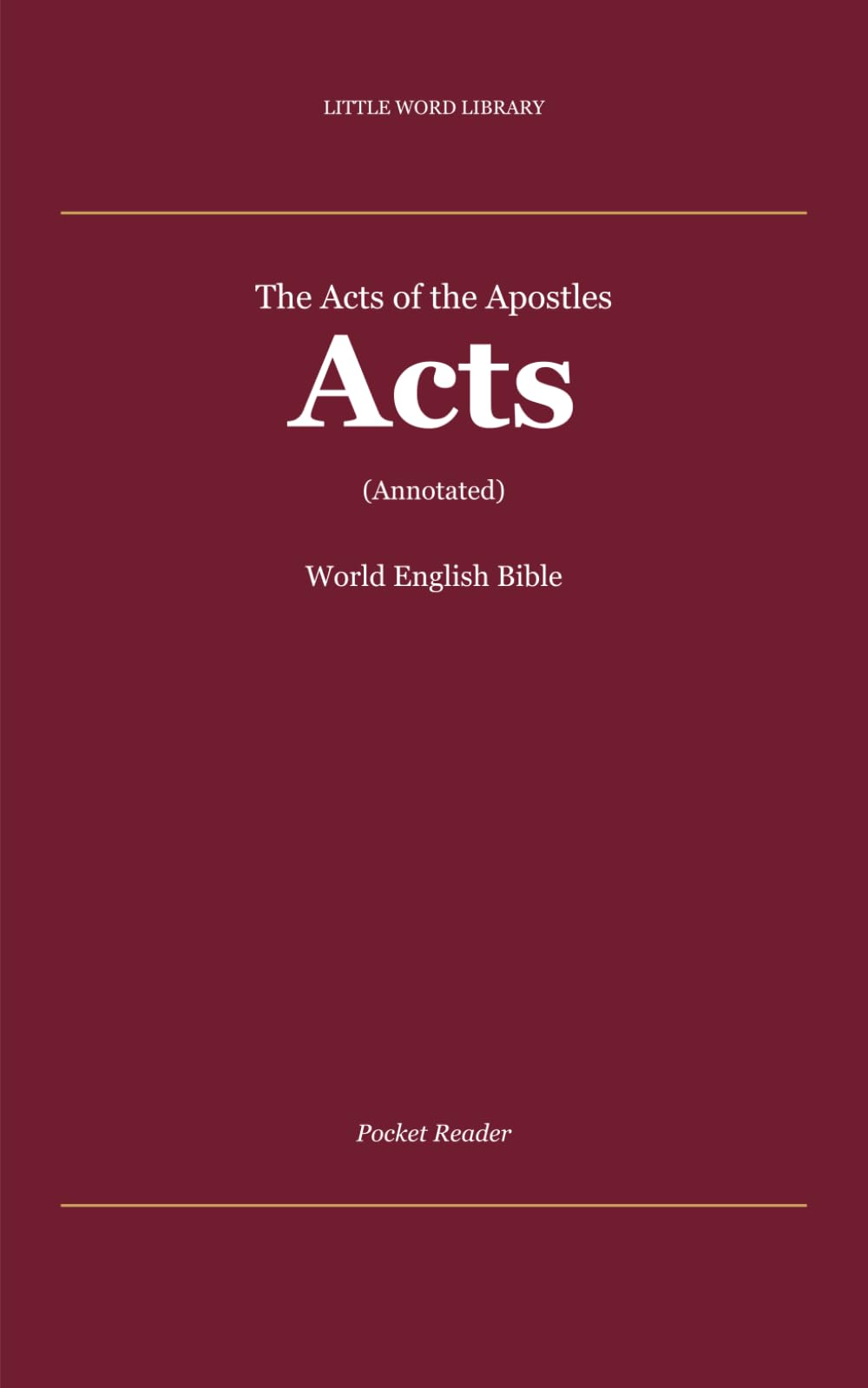 The Acts of The Apostles (Annotated): Pocket Reader Edition: World English Bible