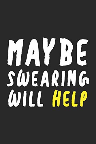 Maybe swearing will help Notebook, funny journal gift for colleague. blank lined notebook 6x9" 110 pages, gift for writer in christmas and birthday