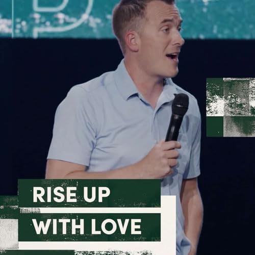 Rise Up with Love | Rise Up | Pastor Zach Weihrauch