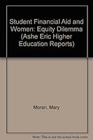 Student Financial Aid and Women: Equity Dilemma (Ashe Eric Higher Education Reports) 0913317322 Book Cover
