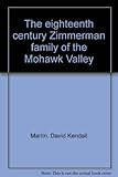 The Eighteenth Century Zimmerman Family of the Mohawk Valley