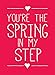 You're the Spring in My Step