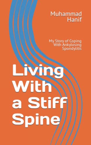 Living With a Stiff Spine: My Story of Coping With Ankylosing Spondylitis