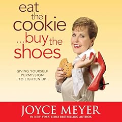 Eat the Cookie...Buy the Shoes Audiolibro Por Joyce Meyer arte de portada