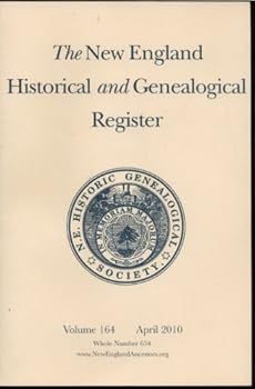 The New England Historical and Genealogical Register - Volume 164 - July 2010