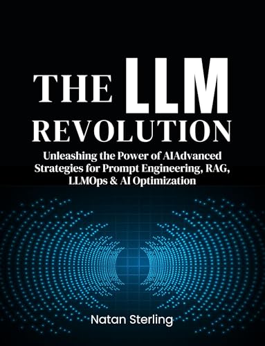 The LLM Revolution: Unleashing the Power of AI Advanced Strategie...