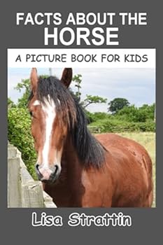 Paperback Facts About the Horse (A Picture Book For Kids) Book