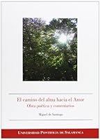 El camino del alma hacia el Amor: Obra poética y comentarios 8472999653 Book Cover