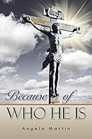 Because of Who He Is 1496933761 Book Cover
