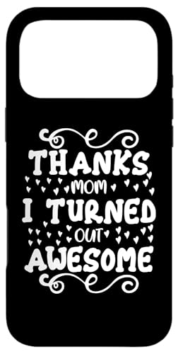 Thanks Mom I Turned Out Awesome Mother's Day Funny �X�}�z�P�[�X iPhone 17 Pro Max �p