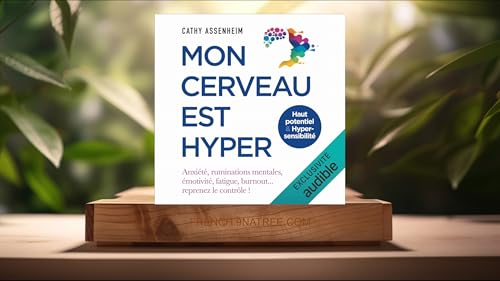 [Critique] Mon cerveau est hyper: Haut potentiel & Hypersensibilit&eacute; (Cathy Assenheim) R&eacute;sum&eacute;.