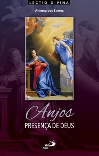 Anjos, Presença de Deus – Lectio Divina sobre os Celestes Mensageiros: