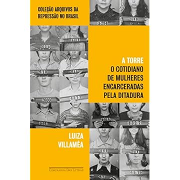 Capa do livro A Torre: O cotidiano de mulheres encarceradas pela ditadura