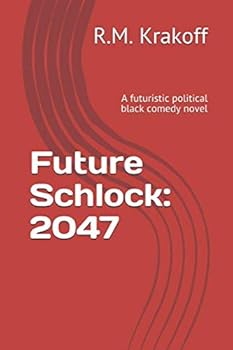 Paperback Future Schlock: 2047: A futuristic political black comedy novel Book