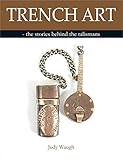 trench art lighter  Trench Art: the stories behind the talismans (English Edition)