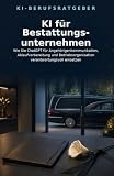 KI für Bestattungsunternehmen: Wie Sie ChatGPT für Angehörigenkommunikation, Ablaufvorbereitung und Betriebsorga ...