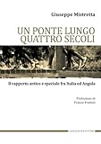  Un ponte lungo quattro secoli. Il rapporto antico e speciale fra Italia e Angola