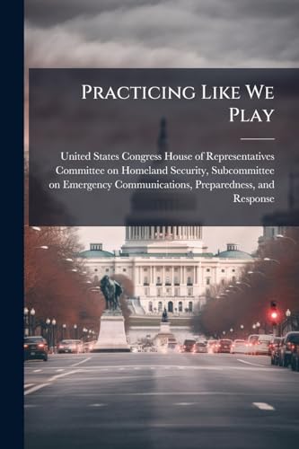 Practicing Like We Play: Examining Homeland Security Exercises