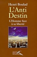 L'Anti Destin: L'Homme face à sa libertÃ 2856167314 Book Cover