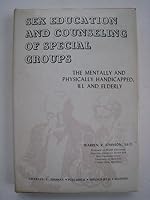 Sex Education and Counseling of Special Groups: The Mentally and Physically Disabled, Ill, and Elderly 0398045011 Book Cover
