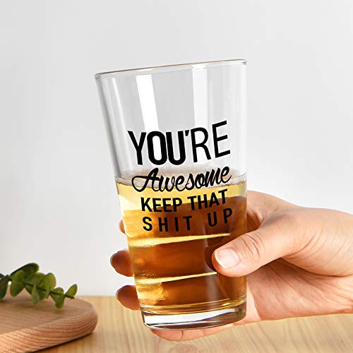 Beer Glass, You're Awesome Keep That Up, Funny Beer Glass Idea For Women Men Mom Him Her Friend Coworkers Birthday Christmas Festival Promotion, 15Oz Drinking Beer Glass For Beer Water Cocktail #TOP2