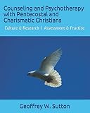 Counseling and Psychotherapy with Pentecostal and Charismatic Christians: Culture & Research | Assessment...