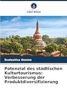 Potenzial des städtischen Kulturtourismus: Verbesserung der Produktdiversifizierung (German Edition) 620890837X Book Cover