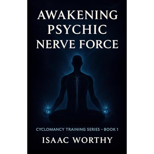Awakening Psychic Nerve Force (Cyclomancy Training Series, Book 1) Audiolibro Por Isaac Worthy arte de portada