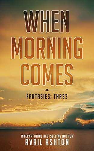 When morning comes: (a ménage novella) (fantasies: thr…