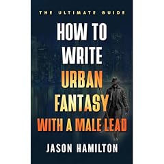 How to Write Urban Fantasy With a Male Lead Audiobook By Jason Hamilton cover art