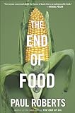 The End Of Food: How the Global Food Economy Is Failing Billions—A Stark and Essential Economic Analysis
