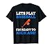 Let's Play Bat And Ball I'm Ready! Funny Baseball T-Shirt