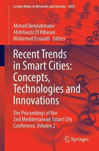 Recent Trends in Smart Cities: Concepts, Technologies and Innovations: The Proceedings of the 2nd Mediterranean Smart City Conference, Volume 2 (Lecture Notes in Networks and Systems, 2059)