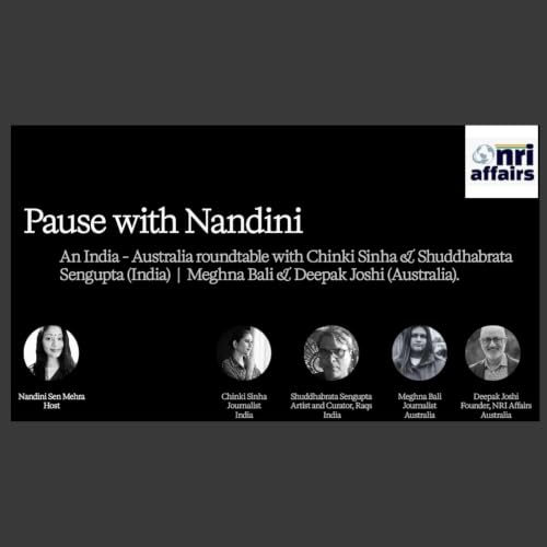 Chinki Sinha, Shuddhabrata Sengupta, Meghna Bali and Deepak Joshi on An India-Australia Roundtable.