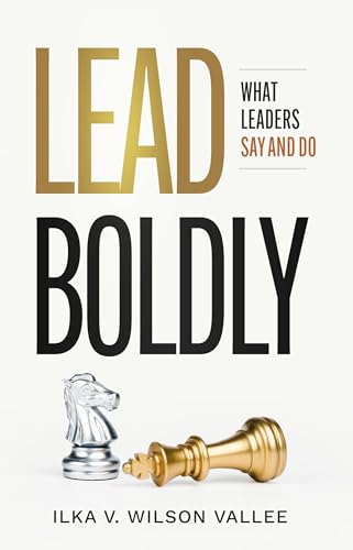 Lead Boldly: What Leaders Say and Do
