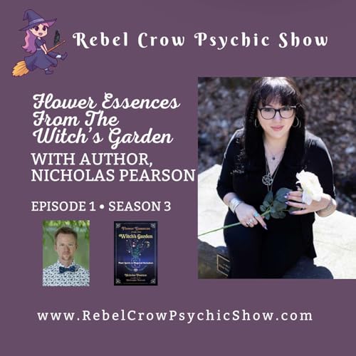 Flower Essences From The Witch's Garden, Interview With Nicholas Pearson, Herbalism And Witchcraft, Episode 1 Season 3