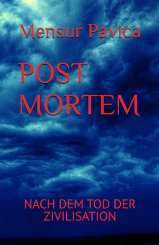 POST MORTEM: NACH DEM TOD DER ZIVILISATION (German Edition)