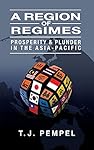 A Region of Regimes: Prosperity and Plunder in the Asia-Pacific (Cornell Studies in Political Economy)