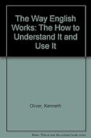 The Way English Works: The How to Understand It and Use It 156883036X Book Cover