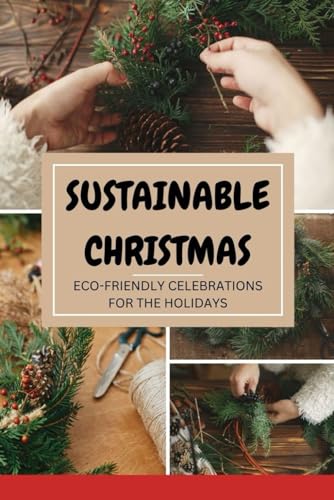 Sustainable Christmas: Eco-Friendly Celebrations for the Holidays