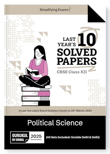 Gurukul By Oswal Political Science Last Years 10 Solved Papers for CBSE Class 12 Exam 2025 -Yearwise Board Solutions for Humanities Stream Political Science, All Sets Delhi & Outside