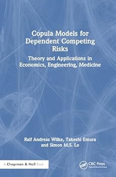 Hardcover Copula Models for Dependent Competing Risks: Theory and Applications in Economics, Engineering, Medicine Book